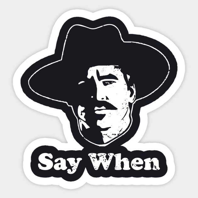 Tombstone - Say When Sticker by Teen Chic